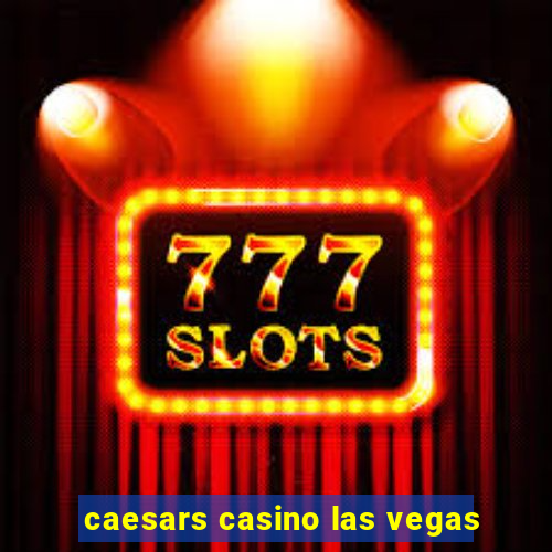 caesars casino las vegas